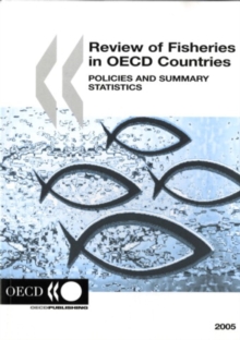 Review of Fisheries in OECD Countries: Policies and Summary Statistics 2005