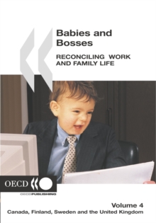 Babies and Bosses - Reconciling Work and Family Life (Volume 4) Canada, Finland, Sweden and the United Kingdom