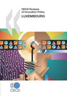 OECD Reviews of Innovation Policy: Luxembourg 2007