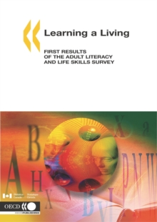 Learning a Living First Results of the Adult Literacy and Life Skills Survey