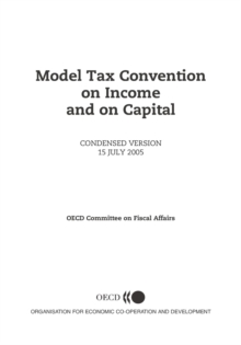 Model Tax Convention on Income and on Capital: Condensed Version 2005