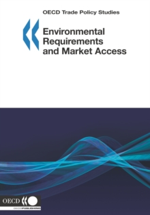 OECD Trade Policy Studies Environmental Requirements and Market Access