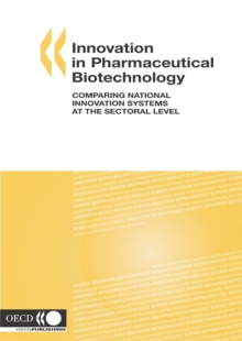 Innovation in Pharmaceutical Biotechnology Comparing National Innovation Systems at the Sectoral Level