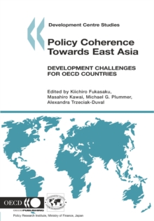 Development Centre Studies Policy Coherence Towards East Asia Development Challenges for OECD Countries