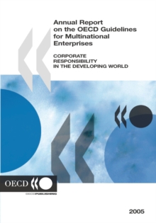 Annual Report on the OECD Guidelines for Multinational Enterprises 2005 Corporate Responsibility in the Developing World