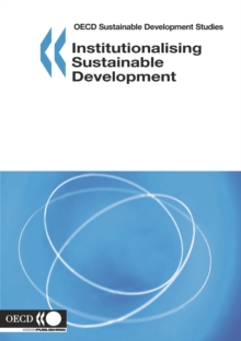 OECD Sustainable Development Studies Institutionalising Sustainable Development