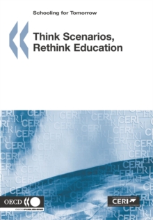 Schooling for Tomorrow Think Scenarios, Rethink Education