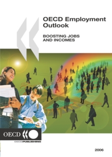 OECD Employment Outlook 2006 Boosting Jobs and Incomes