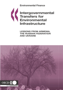 Environmental Finance Intergovernmental Transfers for Environmental Infrastructure Lessons from Armenia, the Russian Federation and Ukraine