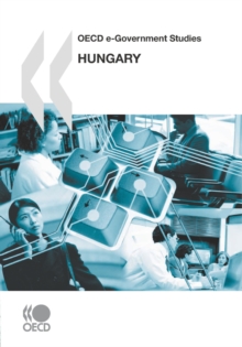 OECD e-Government Studies: Hungary 2007