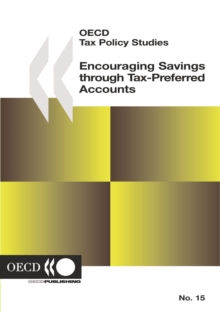 OECD Tax Policy Studies Encouraging Savings through Tax-Preferred Accounts