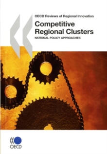 OECD Reviews of Regional Innovation Competitive Regional Clusters National Policy Approaches