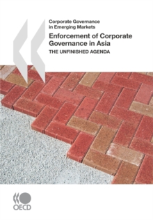 Corporate Governance in Emerging Markets Enforcement of Corporate Governance in Asia The Unfinished Agenda