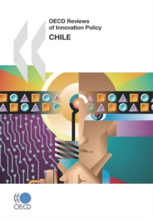 OECD Reviews of Innovation Policy: Chile 2007