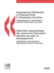 Geographical Distribution of Financial Flows to Developing Countries 2008 Disbursements, Commitments, Country Indicators