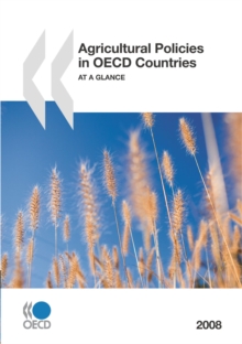 Agricultural Policies in OECD Countries 2008 At a Glance