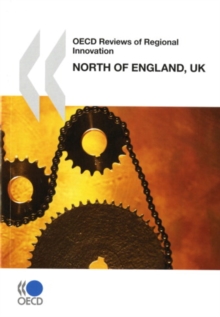 OECD Reviews of Regional Innovation, North of England, United Kingdom 2008