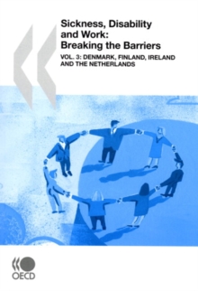 Sickness, Disability and Work: Breaking the Barriers (Vol. 3) Denmark, Finland, Ireland and the Netherlands