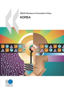 OECD Reviews of Innovation Policy: Korea 2009