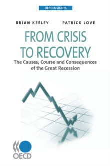 OECD Insights From Crisis to Recovery The Causes, Course and Consequences of the Great Recession