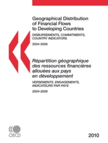 Geographical Distribution of Financial Flows to Developing Countries 2010 Disbursements, Commitments, Country Indicators