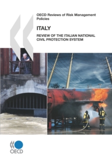 OECD Reviews of Risk Management Policies: Italy 2010 Review of the Italian National Civil Protection System