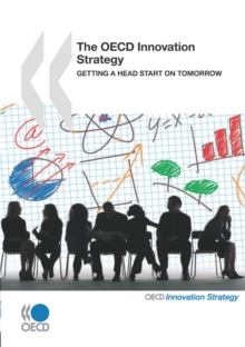 The OECD Innovation Strategy Getting a Head Start on Tomorrow