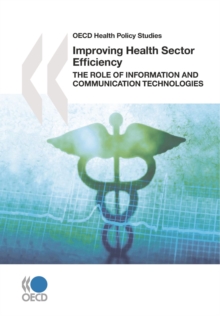 OECD Health Policy Studies Improving Health Sector Efficiency The Role of Information and Communication Technologies