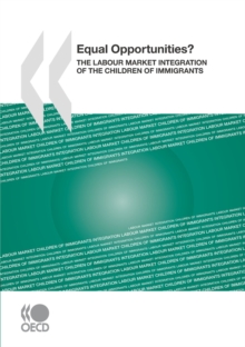 Equal Opportunities? The Labour Market Integration of the Children of Immigrants