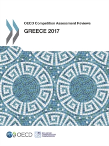 OECD Competition Assessment Reviews: Greece 2017