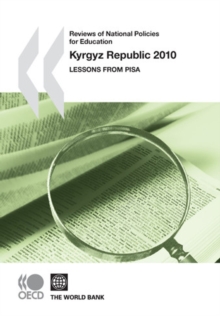 Reviews of National Policies for Education: Kyrgyz Republic 2010 Lessons from PISA