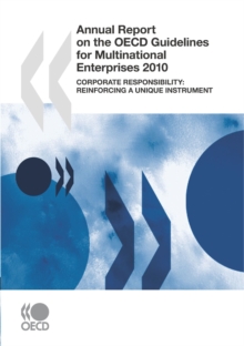 Annual Report on the OECD Guidelines for Multinational Enterprises 2010 Corporate responsibility: Reinforcing a unique instrument