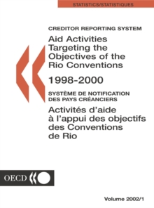 Creditor Reporting System on Aid Activities Aid Activities Targeting the Objectives of the Rio Conventions 1998/2000 Volume 2002 Issue 1