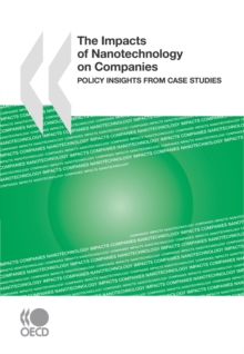 The Impacts of Nanotechnology on Companies Policy Insights from Case Studies