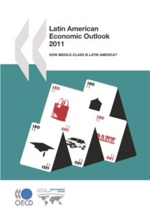 Latin American Economic Outlook 2011 How Middle-Class Is Latin America?