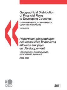 Geographical Distribution of Financial Flows to Developing Countries 2011 Disbursements, Commitments, Country Indicators