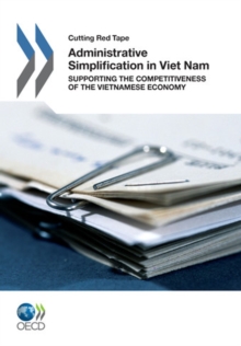 Cutting Red Tape Administrative Simplification in Viet Nam Supporting the Competitiveness of the Vietnamese Economy