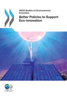 OECD Studies on Environmental Innovation Better Policies to Support Eco-innovation