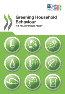 OECD Studies on Environmental Policy and Household Behaviour Greening Household Behaviour The Role of Public Policy