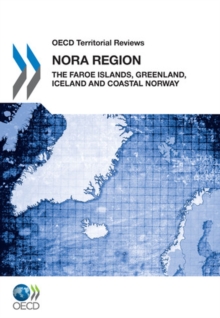 OECD Territorial Reviews: NORA Region 2011 The Faroe Islands, Greenland, Iceland and Coastal Norway