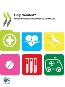 OECD Health Policy Studies Help Wanted? Providing and Paying for Long-Term Care