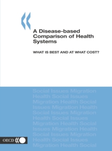 A Disease-based Comparison of Health Systems What is Best and at what Cost?