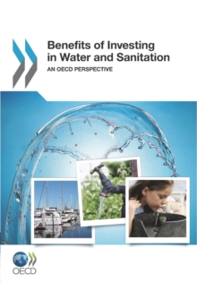 OECD Studies on Water Benefits of Investing in Water and Sanitation An OECD Perspective