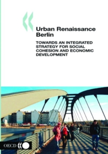 Urban Renaissance Berlin: Towards an Integrated Strategy for Social Cohesion and Economic Development