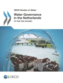 OECD Studies on Water Water Governance in the Netherlands Fit for the Future?