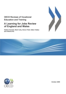 OECD Reviews of Vocational Education and Training: A Learning for Jobs Review of England and Wales 2009