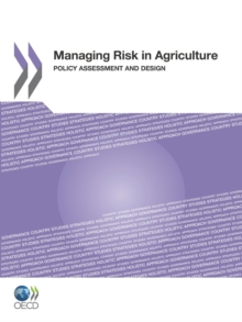 Managing Risk in Agriculture Policy Assessment and Design