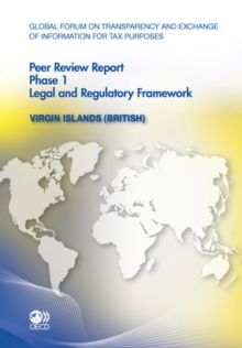 Global Forum on Transparency and Exchange of Information for Tax Purposes Peer Reviews: Virgin Islands (British) 2011 Phase 1: Legal and Regulatory Framework