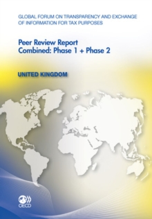 Global Forum on Transparency and Exchange of Information for Tax Purposes Peer Reviews: United Kingdom 2011 Combined: Phase 1 + Phase 2