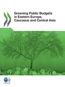 Greening Public Budgets in Eastern Europe, Caucasus and Central Asia